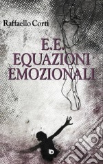 E.E. Equazioni emozionali. Nuova ediz. libro