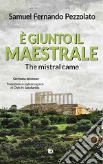 È giunto il maestrale-The mistral came. Ediz. italiana, inglese e greca