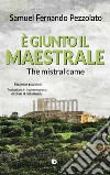 È giunto il maestrale-The mistral came. Ediz. italiana, inglese e greca libro