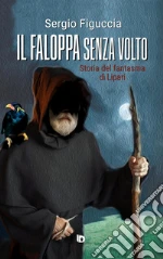 Il faloppa senza volto. Storia del fantasma di Lipari libro