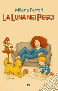 La luna nei pesci. Ediz. illustrata libro