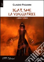 Igat she la viaggiatrice. Vol. 3 libro