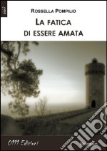 La fatica di essere amata