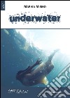 Underwater libro di Misino Marika