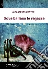 Dove ballano le ragazze libro di Cartoni Alessandro