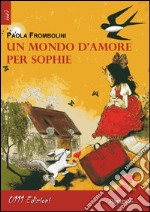 Un mondo d'amore per Sophie libro