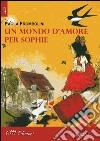 Un mondo d'amore per Sophie libro