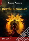 Destini incrociati libro di Paganini Claudio