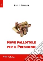 Nove pallottole per il presidente libro