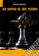 Io sono il Re Nero libro