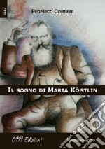 Il sogno di Maria Köstlin libro