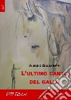 L'ultimo canto del gallo libro di Balzaretti Alessio