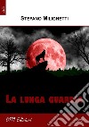 La lunga guardia libro di Milighetti Stefano