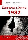 Correva l'anno 1982 libro di Giovannelli Stefano