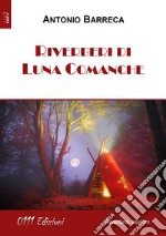 Riverberi di Luna Comanche libro