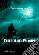 L'eredità del Principe libro