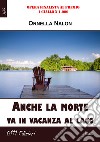 Anche la morte va in vacanza al lago libro di Nalon Ornella