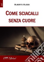 Come sciacalli senza cuore libro