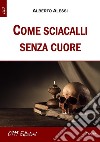 Come sciacalli senza cuore libro