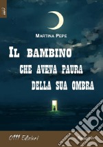 Il bambino che aveva paura della sua ombra libro