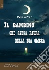 Il bambino che aveva paura della sua ombra libro