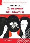 Il respiro del Diavolo libro di Rossi Luisa