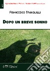 Dopo un breve sonno libro di Tranquilli Francesco