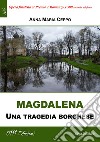 Magdalena. Una tragedia borghese libro di Ceppo Anna Maria