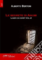 Le segrete di Anubi. Ladri di corpi. Vol. 2 libro