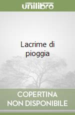 Lacrime di pioggia libro