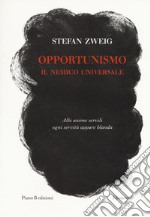 Opportunismo. Il nemico universale libro