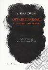 Opportunismo. Il nemico universale libro