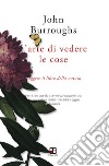 L'arte di vedere le cose. Leggere il libro della natura libro