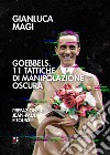 Goebbels. 11 tattiche di manipolazione oscura libro