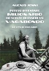 Potevo diventare milionario ho scelto di essere un vagabondo. La vita di John Muir libro di Jenni Alexis