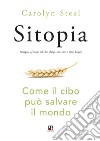 Sitopia. Come il cibo può salvare il mondo libro