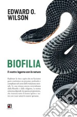 Biofilia. Il nostro legame con la natura libro