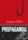 Propaganda libro di Ellul Jacques