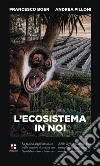 L'ecosistema in noi libro