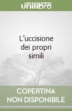 L'uccisione dei propri simili libro