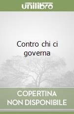Contro chi ci governa