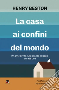 La casa ai confini del mondo. Un anno di vita sulla grande spiaggia di Cape Cod