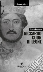 Riccardo Cuor di leone. La maschera e il volto libro