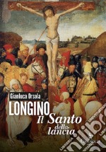 Longino il santo della lancia