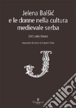 Jelena Balsic e le donne nella cultura medievale serba