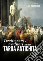 Tradimento e traditori nella Tarda Antichità libro