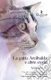 La gatta Arcibalda e altre storie. Nuova ediz. libro di Zarri Adriana