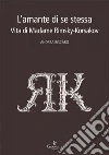 L'amante di se stessa. Vita di Madame Rimsky-Korsakov libro di Biscàro Andrea