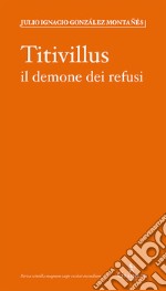 Titivillus. Il demone dei refusi libro