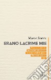 Erano lacrime mie libro di Statzu Marco